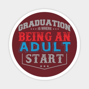 Graduation Is Being Where an Adult Start Magnet